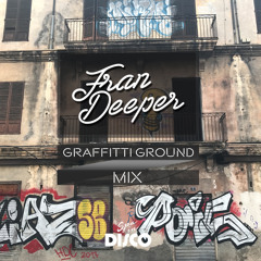 Fran Deeper - GRAFFITTI GROUND - November Mix