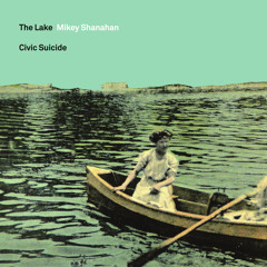 Mikey Shanahan - The Lake
