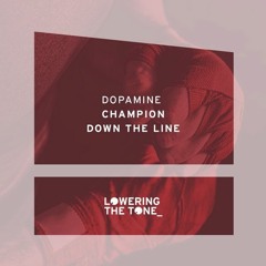 Dopamine - Down The Line - Lowering the Tone