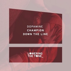 Dopamine - Champion  - Lowering The Tone