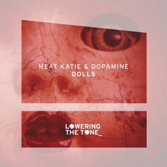 Meat Katie & Dopamine - Dolls - Lowering The Tone