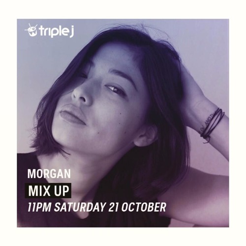 Triple J MixUp - Morgan