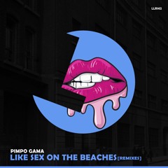 Pimpo Gama - Like Sex On The Beaches (Bruno Furlan Remix) - LouLou Records (LLR142)(rel Date 8/12)