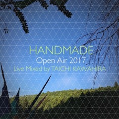 HANDMADE OPEN AIR 2017 - Live Mixed by TAICHI KAWAHIRA