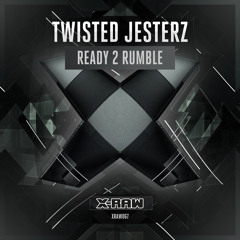 Twisted Jesterz - Ready 2 Rumble (#XRAW067)