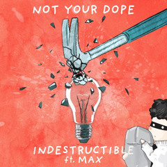 Not Your Dope - Indestructible (Dream Hackers Remix)