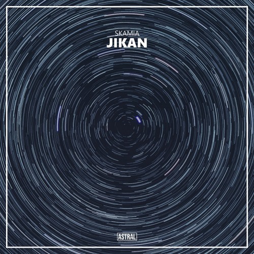 Skamia - Jikan [Astral Release]