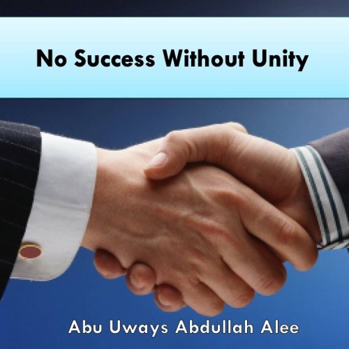 No Success Without Unity| Abu Uwais Abdullah
