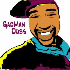 Tracks Produced .by GadManDubs
