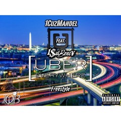 "1CuzMandel - Uber Everywhere - Freestyle Feat. 1Salbeezy"