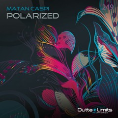 Matan Caspi - Polarized (Original Mix) [Outta Limits] Release Preview