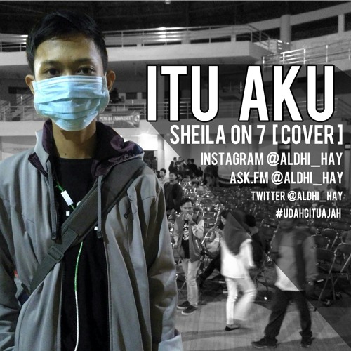 Sheila On 7 Itu Aku Cover Mp3 By Aldhi Fadillah On Soundcloud Hear The World S Sounds