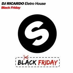 DJ RICARDO ELETRO - BLACK FRIDAY(Original mix)[Spinnin' Records]