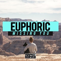 Euphoric - Missing You (Original Mix) [Out Now]