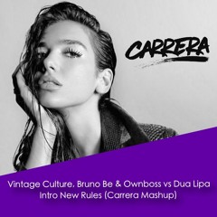 Vintage Culture, Bruno Be & Ownboss vs Dua Lipa - Intro New Rules (Carrera Mashup) // FREE DOWNLOAD