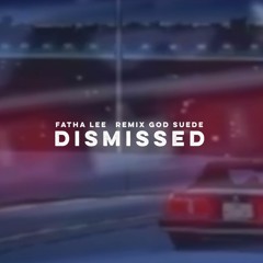 Fatha Lee x Remix god Suede - Dismissed (HQ)