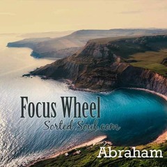 Abraham Hicks - Focus Wheel for Manifestation