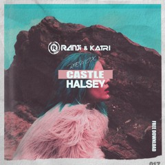 Halsey - Castle (Ranji Vs Katri remix)Free download !