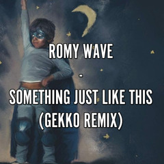 Coldplay & The Chainsmokers x Romy Wave - Something Just Like This (Gekko Remix) [Free Download]