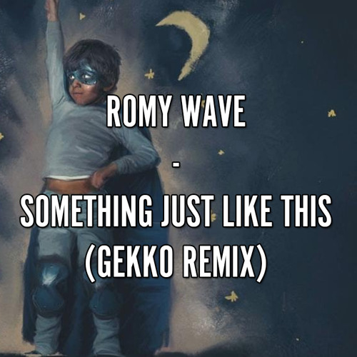 Stream Coldplay & The Chainsmokers x Romy Wave - Something Just Like This  (Gekko Remix) [Free Download] by GEKKO | Listen online for free on  SoundCloud