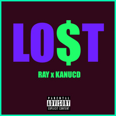 LO$T (RAY x KANUCD) (PROD. BY CHUKI BEATS)