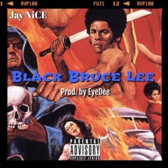 Jay NiCE - Black Bruce Lee (Prod. EyeDee)