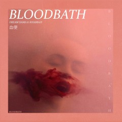 Bloodbath (ft Khabbazi)