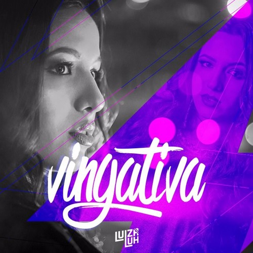 LUIZA LUH - VINGATIVA REMIX