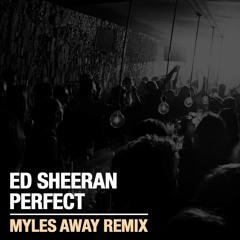 Perfect (MYLES AWAY Remix) //FREE DOWNLOAD