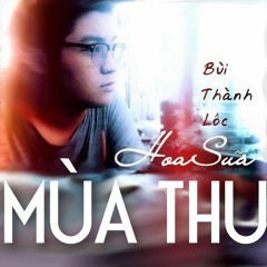 HOA SỮA MÙA THU (Final Mastered) - Bùi Thành Lộc // Recording & Mixing by Đạt Baritune