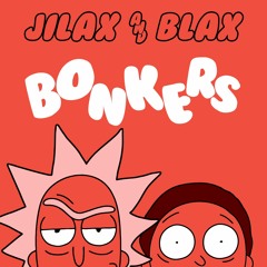 Jilax & Blax - BONKERS (Bootleg)