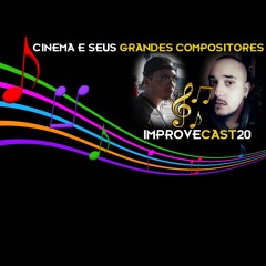 ImproveCast 20 - Cinema E Os Seus Grandes Compositores