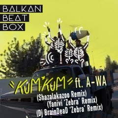 Kum Kum (Dj BrainDeaD 'Zebra' Remix) [feat. A-WA]