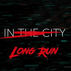 IN THE CITY Long Run