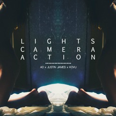 AD x Justin James x KoVu - Lights, Camera, Action