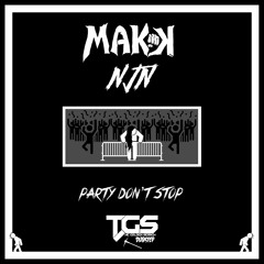 [TGS Exclusive] MAKK X NJN - Party Dont Stop (Original Mix)