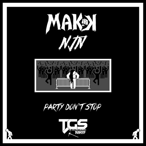 [TGS Exclusive] MAKK X NJN - Party Dont Stop (Original Mix)