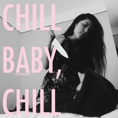 Chill Baby, Chill
