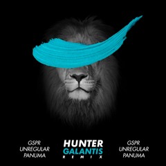 Galantis - Hunter (GSPR, Unregular & Panuma Remix)
