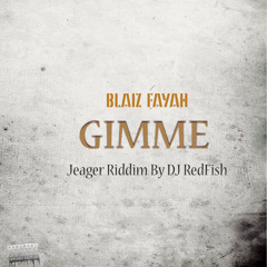 Blaiz Fayah - Gimme (Jeager Riddim by Dj Redfish)