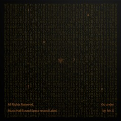 Mr. X - GO Under (Music Hall Sound Space)
