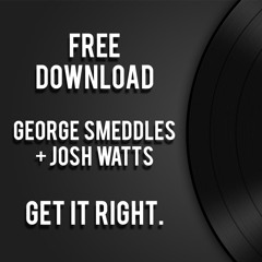 George Smeddles & Josh Watts - Get It Right (Out Now on Bandcamp)