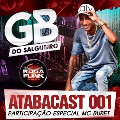 ATABACAST - 001 - DJ GB DO SALGUEIRO - PART. MC BURET