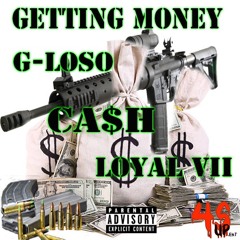 G- loso Getting Money Ft  Ca$h x Loyal Vii
