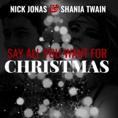 Say All You Want For Christmas feat. Shania Twain