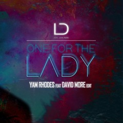 ONE FOR THE LADY (EDIT) YAM RHODES - DAVID MORE