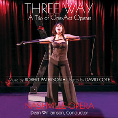 Three Way - Three One-Act Operas - Robert Paterson/David Cote