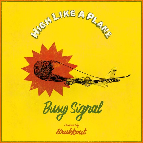 Busy Signal - High Like A Plane (Produced by Brukkout)