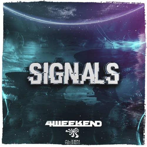 4weekend - Hey (Signals EP OUT NOW) Alien Records