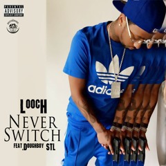 Never Switch (feat. Doughboy STL)